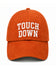 Touch Down Baseball Hat